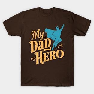 My Dad My Hero | Father's Day | Dad Lover gifts T-Shirt